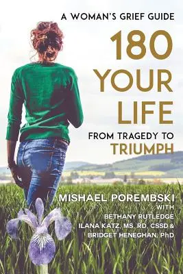 180 Your Life From Tragedy to Triumph : A Woman's Grief Guide (Votre vie, de la tragédie au triomphe : un guide de deuil pour les femmes) - 180 Your Life From Tragedy to Triumph: A Woman's Grief Guide
