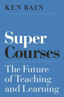 Les super cours : L'avenir de l'enseignement et de l'apprentissage - Super Courses: The Future of Teaching and Learning