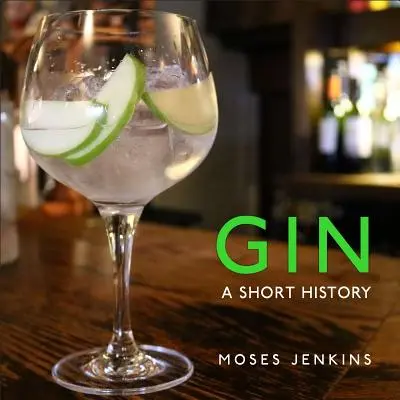 Gin : Une brève histoire - Gin: A Short History