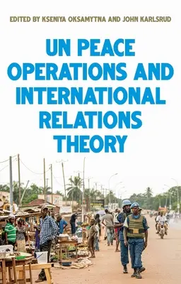 Opérations de paix des Nations unies et théorie des relations internationales - United Nations Peace Operations and International Relations Theory