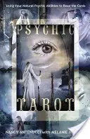 Psychic Tarot : Utiliser ses capacités psychiques naturelles pour lire les cartes - Psychic Tarot: Using Your Natural Psychic Abilities to Read the Cards