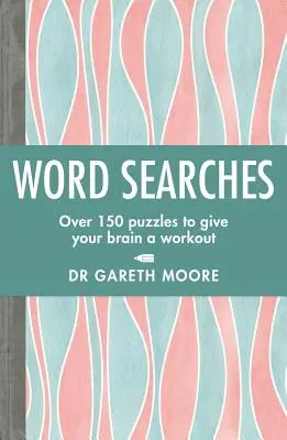 Recherches de mots : Plus de 150 puzzles pour faire travailler vos méninges - Word Searches: Over 150 Puzzles to Give Your Brain a Workout