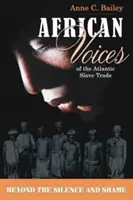 Voix africaines de la traite négrière atlantique - Au-delà du silence et de la honte - African Voices of the Atlantic Slave Trade - Beyond the Silence and the Shame