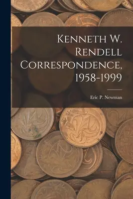 Correspondance de Kenneth W. Rendell, 1958-1999 - Kenneth W. Rendell Correspondence, 1958-1999