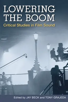 Lowering the Boom : Critical Studies in Film Sound (en anglais) - Lowering the Boom: Critical Studies in Film Sound