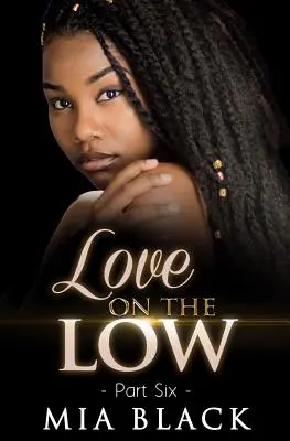 L'amour au plus bas 6 - Love On The Low 6