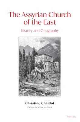 L'Église assyrienne de l'Orient : histoire et géographie - The Assyrian Church of the East; History and Geography