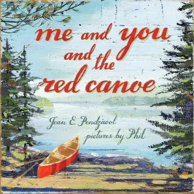 Me and You and the Red Canoe (Moi, toi et le canoë rouge) - Me and You and the Red Canoe