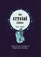 Le Zodiaque de Cristal - Comment utiliser les cristaux pour lire l'avenir - Crystal Zodiac - How to use Crystals to Read your Fortune