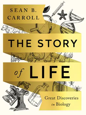 L'histoire de la vie : Les grandes découvertes de la biologie - The Story of Life: Great Discoveries in Biology