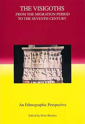 Les Wisigoths de la période de migration au septième siècle : Une perspective ethnographique - The Visigoths from the Migration Period to the Seventh Century: An Ethnographic Perspective