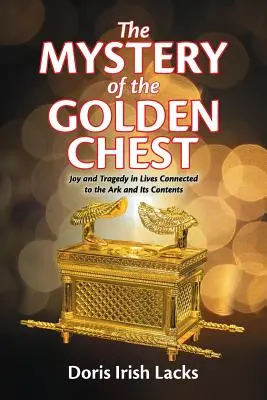 Le mystère du coffre d'or : Joie et tragédie dans les vies liées à l'Arche et à son contenu - The Mystery of the Golden Chest: Joy and Tragedy in Lives Connected to the Ark and Its Contents