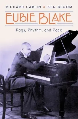 Eubie Blake : Les chiffons, le rythme et la course - Eubie Blake: Rags, Rhythm, and Race