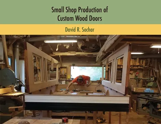 Production de portes en bois sur mesure dans un petit atelier - Small Shop Production of Custom Wood Doors