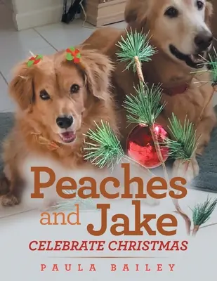 Peaches et Jake fêtent Noël - Peaches and Jake Celebrate Christmas