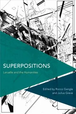 Superpositions : Laruelle et les sciences humaines - Superpositions: Laruelle and the Humanities