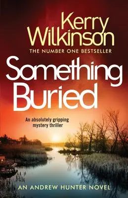 Quelque chose d'enterré : Un thriller mystérieux absolument captivant - Something Buried: An Absolutely Gripping Mystery Thriller