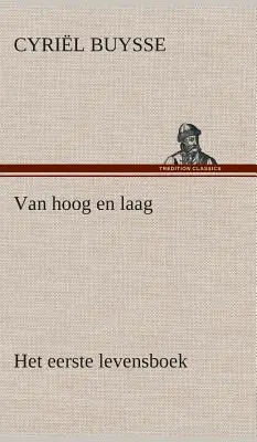 Van hoog en laag Het eerste levensboek (En français dans le texte) - Van hoog en laag Het eerste levensboek