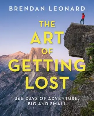 L'art de se perdre : 365 jours d'aventures, petites et grandes - The Art of Getting Lost: 365 Days of Adventure, Big and Small