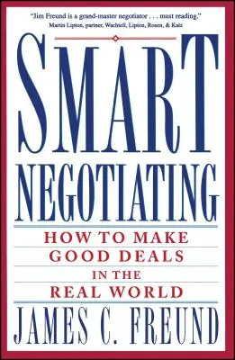 Négociation intelligente : Comment faire de bonnes affaires dans le monde réel - Smart Negotiating: How to Make Good Deals in the Real World