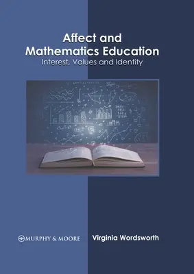 Affect et enseignement des mathématiques : Intérêt, valeurs et identité - Affect and Mathematics Education: Interest, Values and Identity