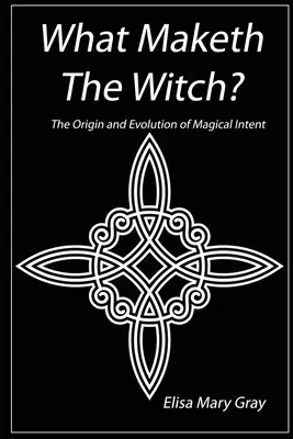 Qu'est-ce qui fait la sorcière ? - What Maketh The Witch?