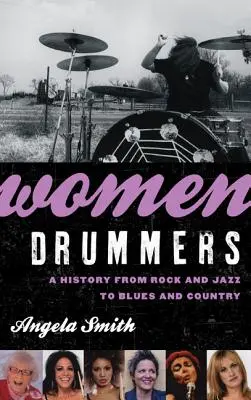 Les femmes batteuses : Une histoire du rock et du jazz au blues et à la country - Women Drummers: A History from Rock and Jazz to Blues and Country