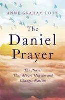 Daniel Prayer - The Prayer That Moves Heaven and Changes Nations par Anne Graham Lotz, fille de Billy Graham - Daniel Prayer - The Prayer That Moves Heaven and Changes Nations by Anne Graham Lotz, daughter of Billy Graham