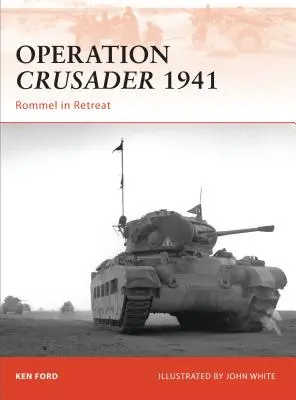 Opération Crusader 1941 : Rommel en retraite - Operation Crusader 1941: Rommel in Retreat