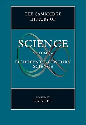 L'histoire des sciences de Cambridge : Volume 4, Science du XVIIIe siècle - The Cambridge History of Science: Volume 4, Eighteenth-Century Science