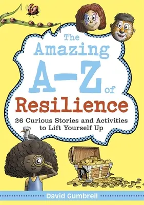 L'étonnant A-Z de la résilience : 26 histoires et activités curieuses pour se relever - The Amazing A-Z of Resilience: 26 Curious Stories and Activities to Lift Yourself Up