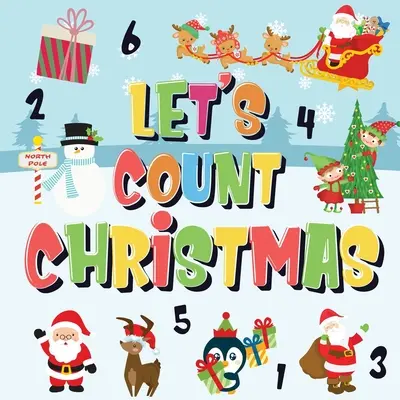 Comptons Noël ! Peux-tu trouver et compter le Père Noël, Rudolph le renne au nez rouge et le bonhomme de neige ? Un livre de comptage amusant pour les enfants - Let's Count Christmas!: Can You Find & Count Santa, Rudolph the Red-Nosed Reindeer and the Snowman? Fun Winter Xmas Counting Book for Children