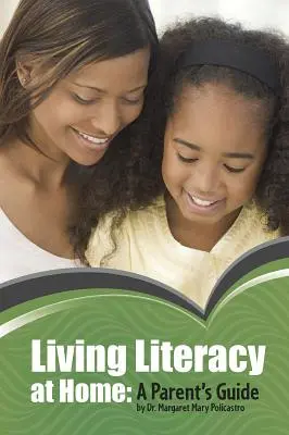 L'alphabétisation vivante à la maison : Un guide pour les parents - Living Literacy at Home: A Parent's Guide