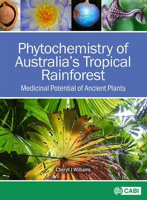 Phytochimie de la forêt tropicale australienne : Potentiel médicinal des plantes anciennes - Phytochemistry of Australia's Tropical Rainforest: Medicinal Potential of Ancient Plants