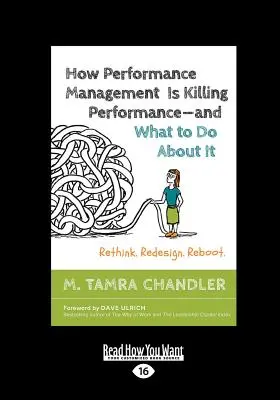 Comment la gestion des performances tue les performances et comment y remédier : Repenser. Redesign. Reboot (Large Print 16pt) - How Performance Management Is Killing Performance-and What to Do About It: Rethink. Redesign. Reboot (Large Print 16pt)