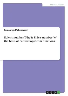 Le nombre d'Euler. Pourquoi le nombre d'Euler est-il à la base des fonctions de logarithme naturel ? - Euler's number. Why is Eule's number e the basis of natural logarithm functions