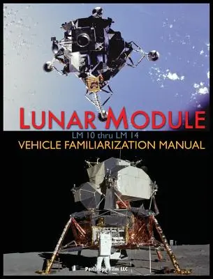 Manuel de familiarisation avec les véhicules des modules lunaires LM 10 à LM 14 - Lunar Module LM 10 Thru LM 14 Vehicle Familiarization Manual