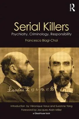 Les tueurs en série : Psychiatrie, criminologie, responsabilité - Serial Killers: Psychiatry, Criminology, Responsibility