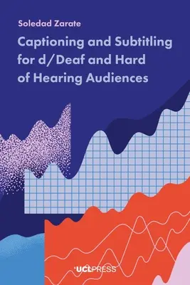 Sous-titres et sous-titrage pour les sourds et malentendants - Captioning and Subtitling for D/Deaf and Hard of Hearing Audiences
