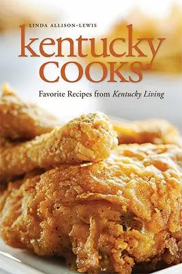 Kentucky Cooks : Les recettes préférées de Kentucky Living - Kentucky Cooks: Favorite Recipes from Kentucky Living