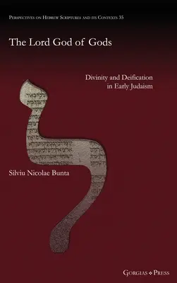 Le Seigneur Dieu des Dieux : Divinité et déification dans le judaïsme primitif - The Lord God of Gods: Divinity and Deification in Early Judaism
