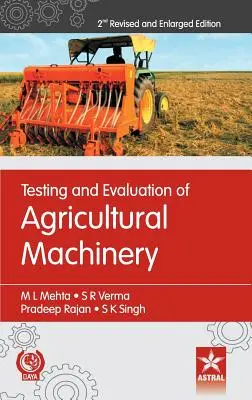 Essai et évaluation des machines agricoles 2e édition révisée et augmentée - Testing and Evaluation of Agricultural Machinery 2nd Revised and Enlarged Edition