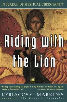 Chevaucher avec le lion : À la recherche du christianisme mystique - Riding with the Lion: In Search of Mystical Christianity