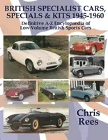 BRITISH SPECIALIST CARS, SPECIALS & KITS 1945-1960 - Encyclopédie définitive de A à Z des voitures de sport britanniques à faible volume. - BRITISH SPECIALIST CARS, SPECIALS & KITS 1945-1960 - Definitive A-Z Encylopaedia of Low-Volume British Sports Cars