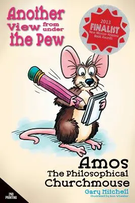 Amos, le clochard philosophique : Un autre point de vue sous le banc de l'église - Amos the Philosophical Churchmouse: Another View from Under the Pew