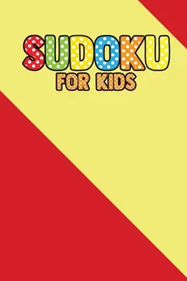 Suduku pour enfants : 200+ puzzles pour enfants (avec solution) - Suduku For Kids: 200+ Puzzles For Children (With solve)