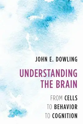 Comprendre le cerveau : Des cellules au comportement et à la cognition - Understanding the Brain: From Cells to Behavior to Cognition