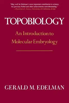 Topobiologie : Une introduction à l'embryologie moléculaire - Topobiology: An Introduction to Molecular Embryology