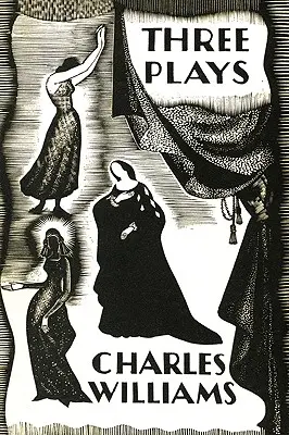 Trois pièces : Les premières pièces métaphysiques de Charles Williams - Three Plays: The Early Metaphysical Plays of Charles Williams