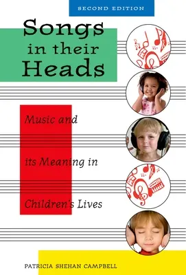 Songs in Their Heads : La musique et sa signification dans la vie des enfants, deuxième édition - Songs in Their Heads: Music and Its Meaning in Children's Lives, Second Edition